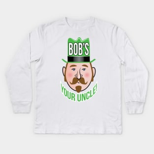 Bob's Your Uncle! Kids Long Sleeve T-Shirt